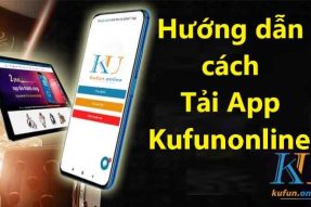 Tải App kufun | Ứng dụng cá cược trực tuyến hàng đầu 2023