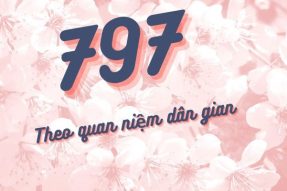 Đề về 797 hôm sau đánh con gì? Giải thích chi tiết tìm số may mắn 