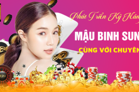 Phát Triển Kỹ Năng Chơi Mậu Binh Sunwin Cùng Với Chuyên Gia