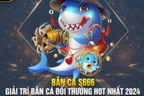 Bắn cá s666 – Khám Phá Sân Chơi Cực Hot Và Uy Tín Hiện Nay