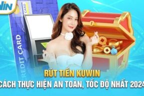 Rút Tiền Kuwin – Hướng dẫn rút thưởng chi tiết cho bet thủ