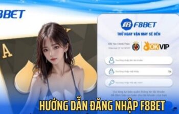 Đăng Nhập F8Bet – Hướng dẫn truy cập cá cược nhanh gọn lẹ