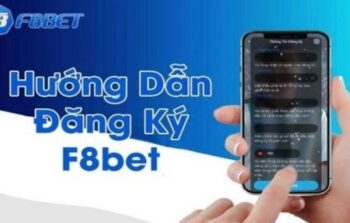 Đăng Ký F8Bet – Hướng dẫn tạo tài khoản nhanh gọn lẹ