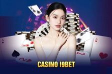 Casino I9Bet – Sảnh cược đổi thưởng đẳng cấp châu Âu