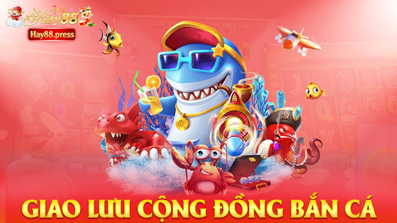 Giao lưu cộng đồng bắn cá