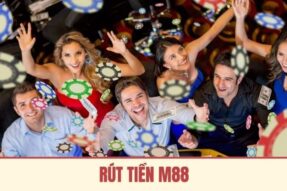 Hướng dẫn rút tiền M88 từ A đến Z cho tân binh
