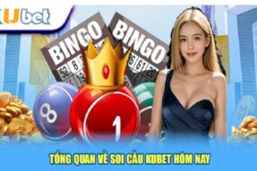 Soi cầu kubet: Bí quyết chốt số chuẩn, ăn ngay hôm nay