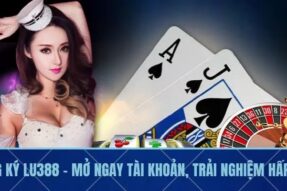 Đăng Ký LU388 – Mở Ngay Tài Khoản, Trải Nghiệm Hấp Dẫn