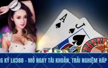 Đăng Ký LU388 – Mở Ngay Tài Khoản, Trải Nghiệm Hấp Dẫn