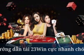 Tải App 23win – Cẩm Nang Truy Cập Nền Tảng Giải Trí Đỉnh Cao