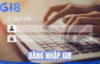Hướng dẫn chi tiết cách đăng nhập Gi8 nhanh chóng, dễ dàng