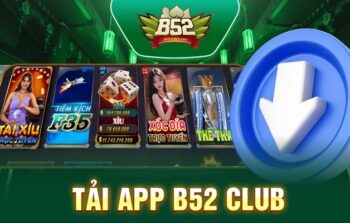 Tải app B52 – Giao diện hiện đại, chơi game cực kỳ tiện lợi