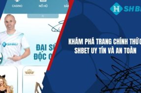 Khám Phá Trang Chính Thức Shbet Uy Tín Và An Toàn
