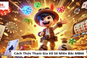 Kinh Nghiệm Chơi Xổ Số Miền Bắc MB66 Hiệu Quả Từ Các Cao Thủ