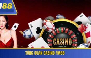 Casino FM88 – Trải nghiệm trò chơi trực tuyến đa dạng hấp dẫn
