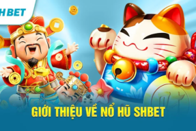 Nổ hũ SHBET – Trải nghiệm giải trí và cơ hội thắng lớn